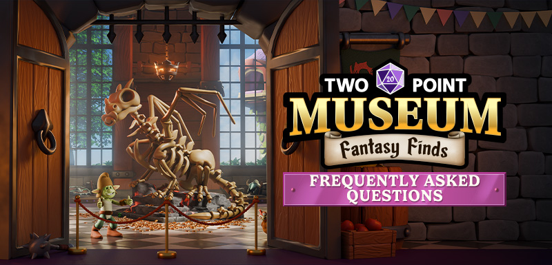 Two Point Museum: Fantasy Finds | FAQ!